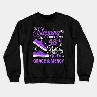 Stepping Into My 48th Birthday With God's Grace & Mercy Bday Crewneck Sweatshirt